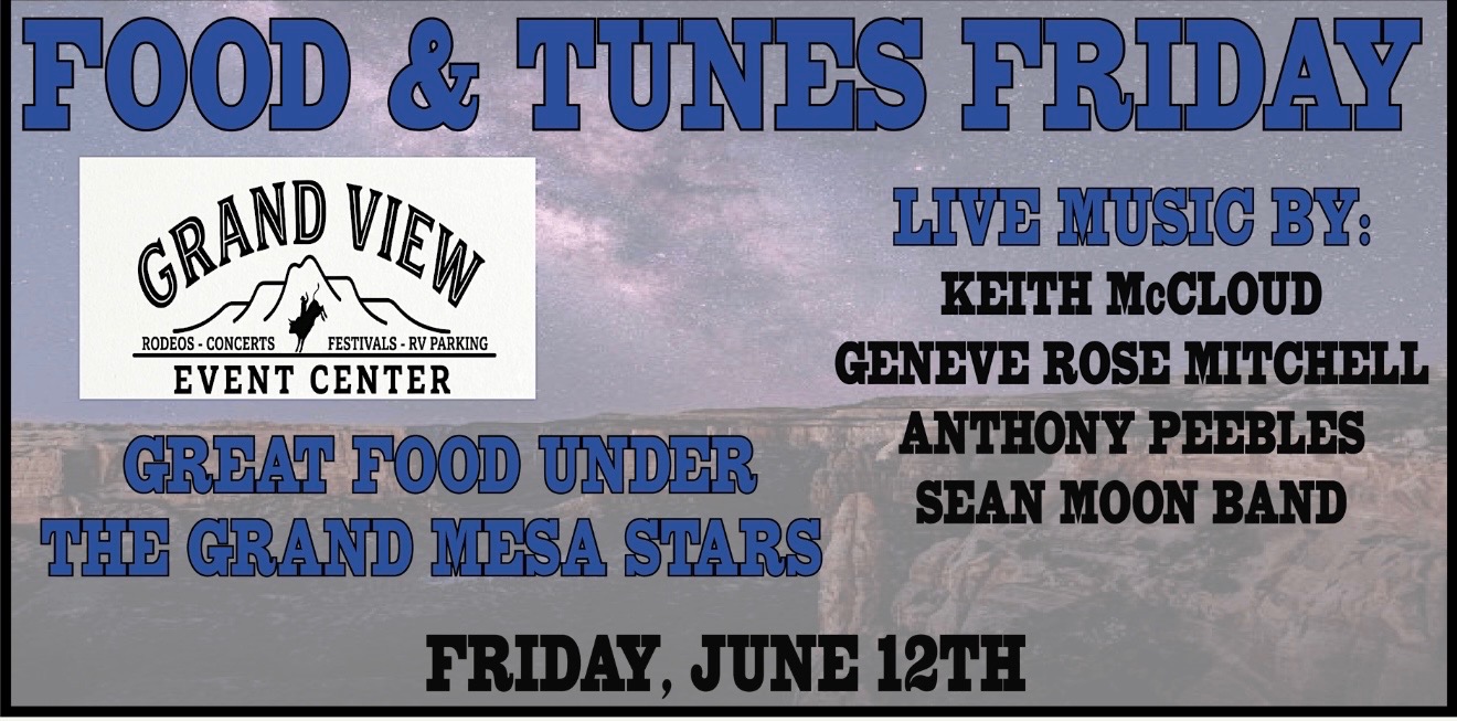 Food and Tunes Friday — date coming soon, at Grand View Event Center. Live music by Keith McCloud, Geneve Rose Mitchell, Anthony Peebles, and Sean Moon Band.
